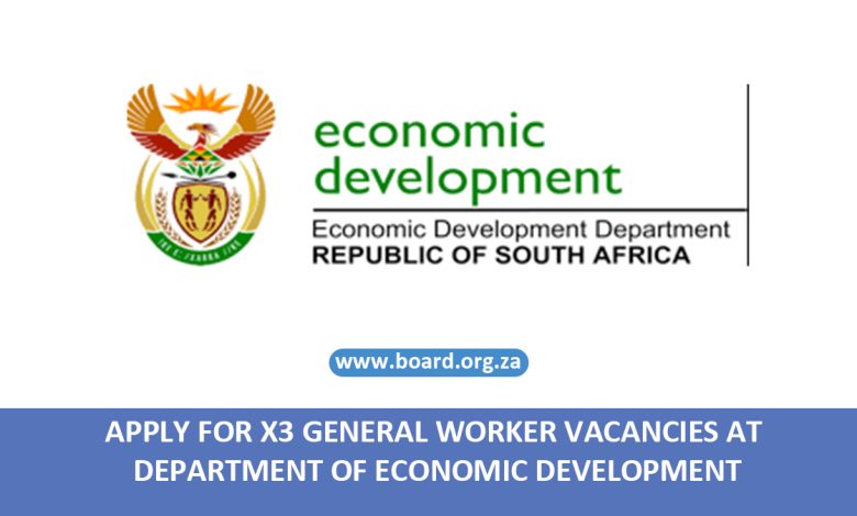 APPLY FOR X3 GENERAL WORKER VACANCIES AT DEPARTMENT OF ECONOMIC DEVELOPMENT