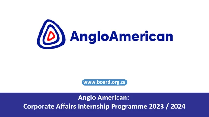 Anglo American: Corporate Affairs Internship Programme 2023 / 2024