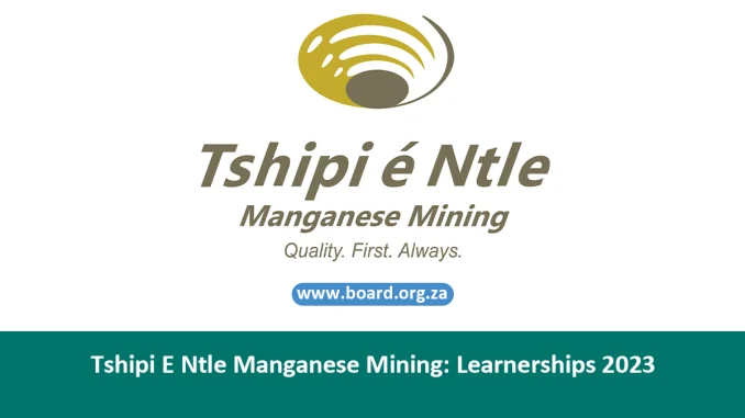 Tshipi E Ntle Manganese Mining: Learnerships 2023