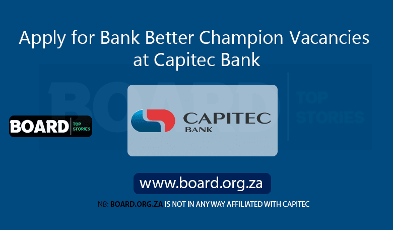 Apply for Bank Better Champion Vacancies at Capitec Bank