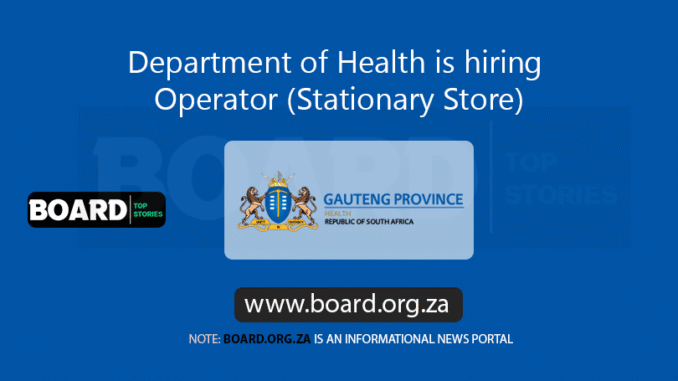 Department of Health is hiring Operator (Stationary Store)