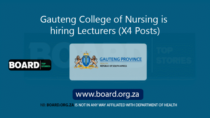 Gauteng College of Nursing is hiring Lecturers (X4 Posts)