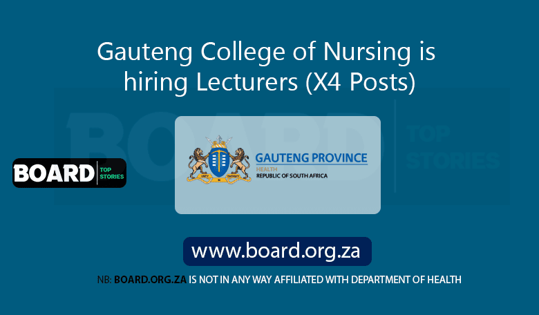 Gauteng College of Nursing is hiring Lecturers (X4 Posts)