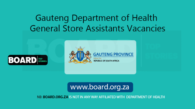 Gauteng Department of Health General Store Assistants Vacancies