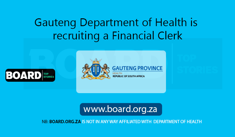 Gauteng Department of Health is recruiting a Financial Clerk