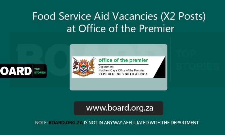 Food Service Aid Vacancies (X2 Posts) at Office of the Premier