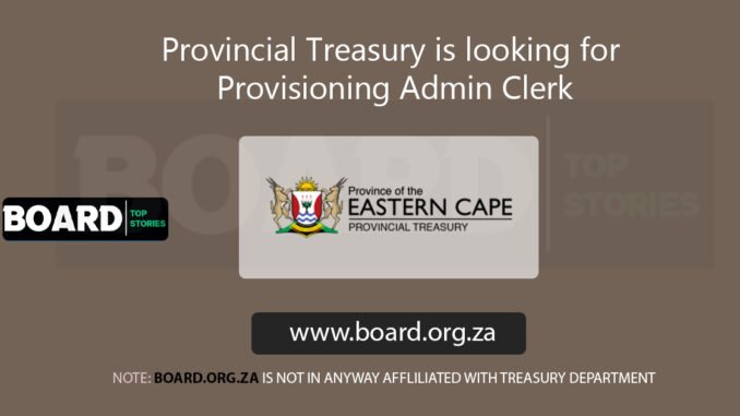 Provincial Treasury is looking for Provisioning Admin Clerk