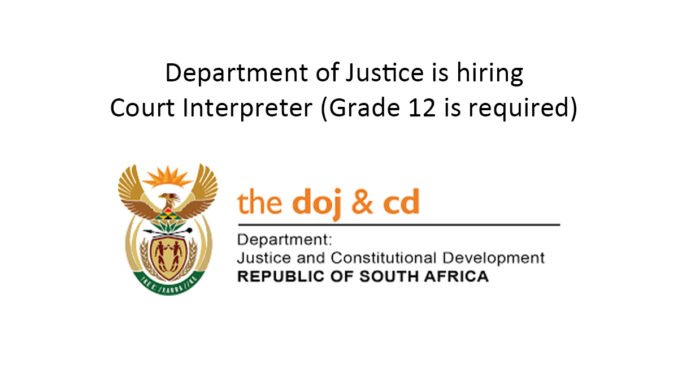 Department of Justice is hiring Court Interpreter (Grade 12 is required)