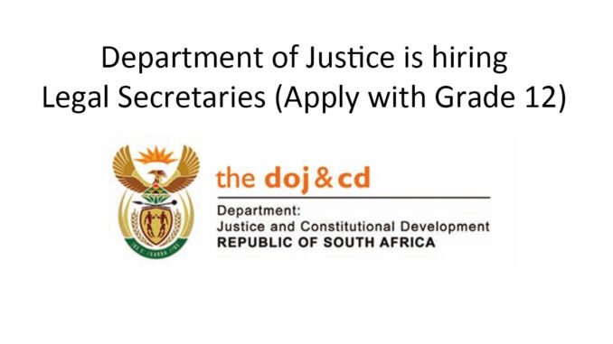 Department of Justice is hiring Legal Secretaries (Apply with Grade 12)