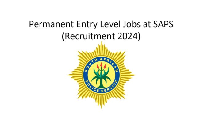 Permanent Entry Level Jobs at SAPS (Recruitment 2024)