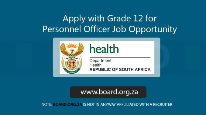 Apply with Grade 12 for Personnel Officer Job Opportunity