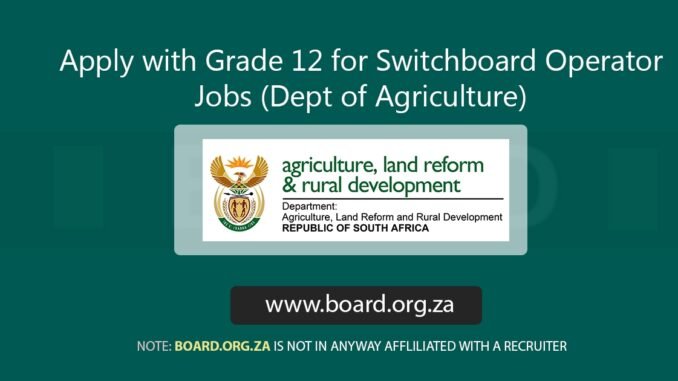 Apply with Grade 12 for Switchboard Operator Jobs (Dept of Agriculture)
