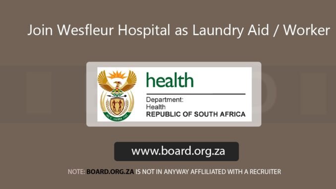 Join Wesfleur Hospital as Laundry Aid / Worker