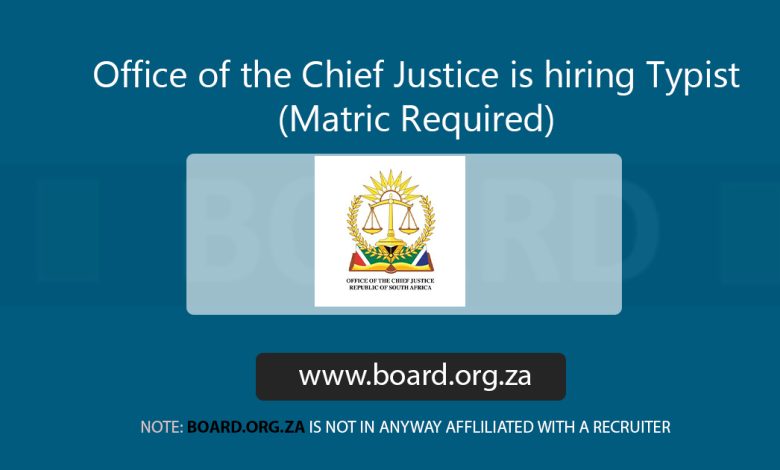 Office of the Chief Justice is hiring Typist (Matric Required)